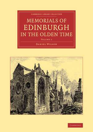 Memorials of Edinburgh in the Olden Time: Volume 1 de Daniel Wilson