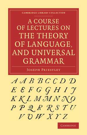 A Course of Lectures on the Theory of Language, and Universal Grammar de Joseph Priestley