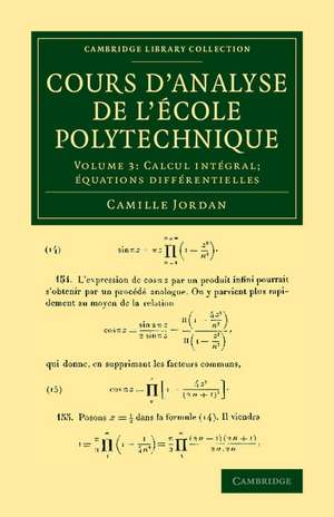 Cours d'analyse de l'ecole polytechnique: Volume 3, Calcul intégral; équations différentielles de Camille Jordan