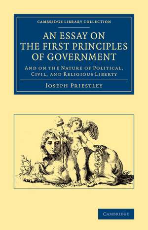 An Essay on the First Principles of Government: And on the Nature of Political, Civil, and Religious Liberty de Joseph Priestley