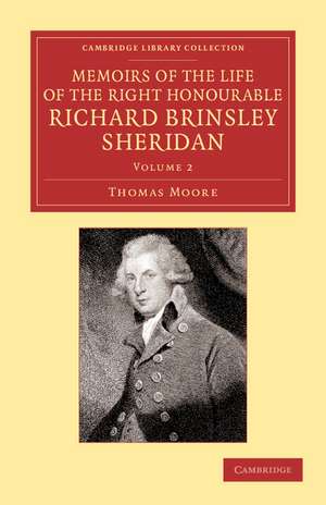 Memoirs of the Life of the Right Honourable Richard Brinsley Sheridan: Volume 2 de Thomas Moore