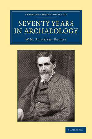 Seventy Years in Archaeology de William Matthew Flinders Petrie