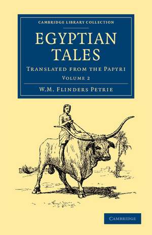 Egyptian Tales: Volume 2: Translated from the Papyri de William Matthew Flinders Petrie