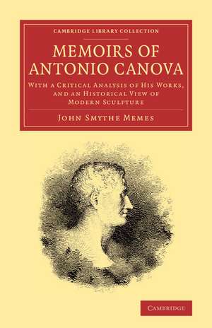 Memoirs of Antonio Canova: With a Critical Analysis of his Works, and an Historical View of Modern Sculpture de John Smythe Memes