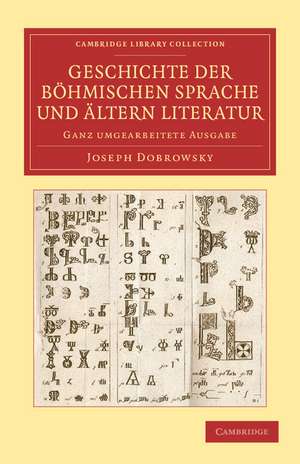 Geschichte der böhmischen Sprache und ältern Literatur: Ganz umgearbeitete Ausgabe de Joseph Dobrowsky