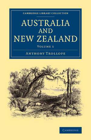 Australia and New Zealand: Volume 1 de Anthony Trollope