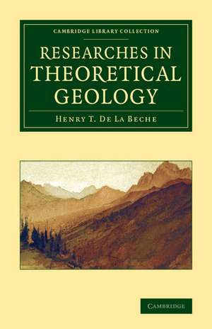 Researches in Theoretical Geology de Henry T. De la Beche