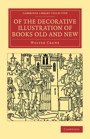 Of the Decorative Illustration of Books Old and New de Walter Crane