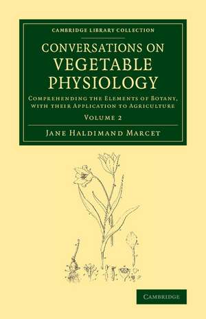 Conversations on Vegetable Physiology de Jane Haldimand Marcet