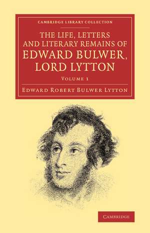 The Life, Letters and Literary Remains of Edward Bulwer, Lord Lytton de Edward Robert Bulwer Lytton