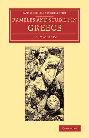 Rambles and Studies in Greece de John Pentland Mahaffy