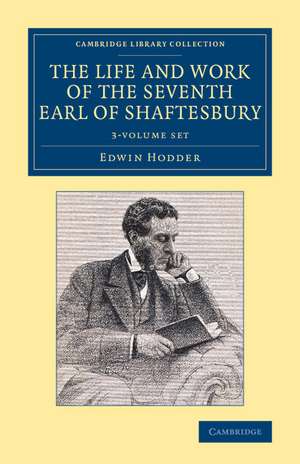 The Life and Work of the Seventh Earl of Shaftesbury, K.G. 3 Volume Set de Edwin Hodder