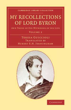 My Recollections of Lord Byron: And Those of Eye-Witnesses of his Life de Teresa Guiccioli