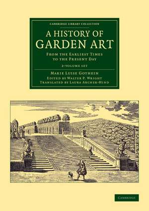 A History of Garden Art 2 Volume Set: From the Earliest Times to the Present Day de Marie Luise Schroeter Gothein