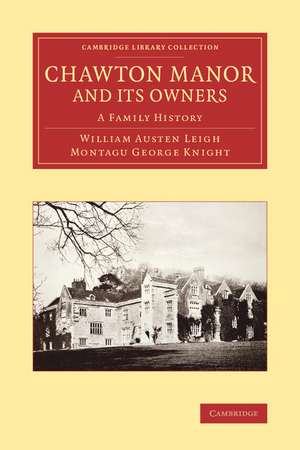 Chawton Manor and its Owners: A Family History de William Austen Leigh