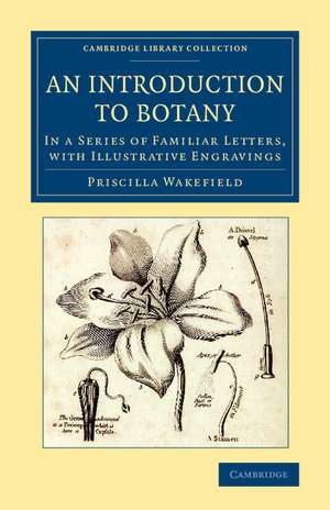 An Introduction to Botany: In a Series of Familiar Letters, with Illustrative Engravings de Priscilla Wakefield