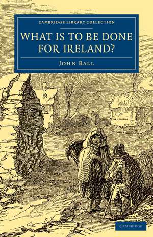 What Is to be Done for Ireland? de John Ball