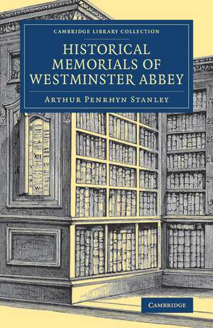 Historical Memorials of Westminster Abbey de Arthur Penrhyn Stanley