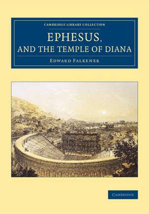 Ephesus, and the Temple of Diana de Edward Falkener