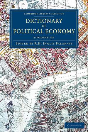 Dictionary of Political Economy 3 Volume Set de R. H. Inglis Palgrave