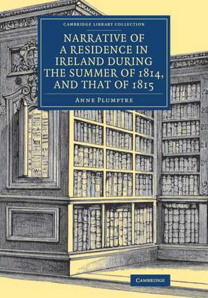 Narrative of a Residence in Ireland during the Summer of 1814, and that of 1815 de Anne Plumptre