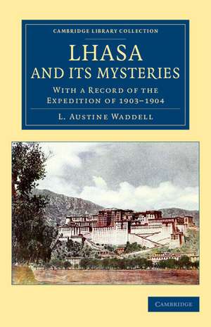 Lhasa and its Mysteries: With a Record of the Expedition of 1903–1904 de L. Austine Waddell