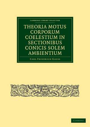 Theoria Motus Corporum Coelestium in Sectionibus Conicis Solem Ambientium de Carl Friedrich Gauss