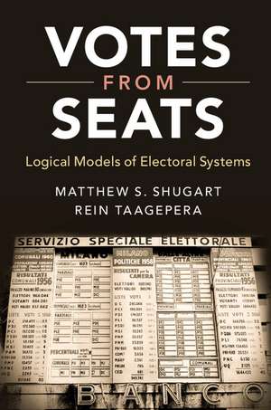 Votes from Seats: Logical Models of Electoral Systems de Matthew S. Shugart