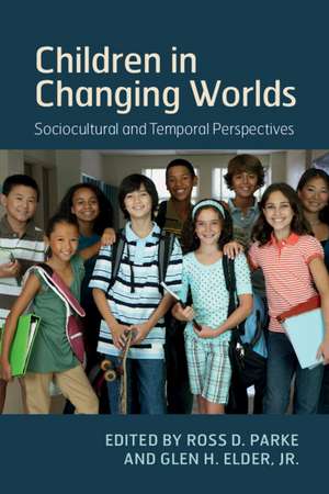 Children in Changing Worlds: Sociocultural and Temporal Perspectives de Ross D. Parke