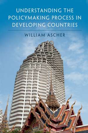 Understanding the Policymaking Process in Developing Countries de William Ascher