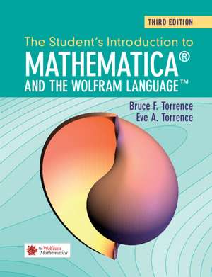 The Student's Introduction to Mathematica and the Wolfram Language de Bruce F. Torrence