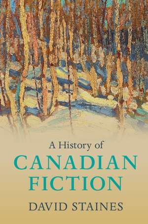 A History of Canadian Fiction de David Staines