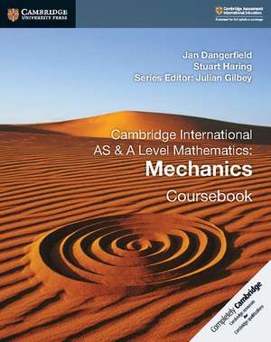 Cambridge International AS & A Level Mathematics: Mechanics Coursebook de Jan Dangerfield