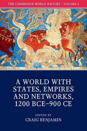 The Cambridge World History: Volume 4, A World with States, Empires and Networks 1200 BCE–900 CE de Craig Benjamin