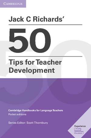 Jack C Richards' 50 Tips for Teacher Development Pocket Editions: Cambridge Handbooks for Language Teachers de Jack C. Richards