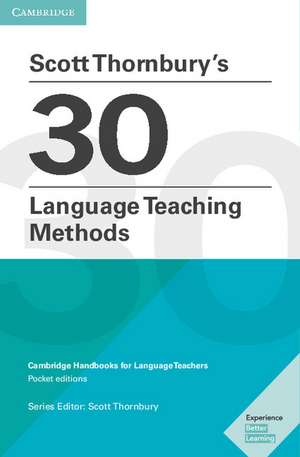 Scott Thornbury's 30 Language Teaching Methods Pocket Editions: Cambridge Handbooks for Language Teachers de Scott Thornbury