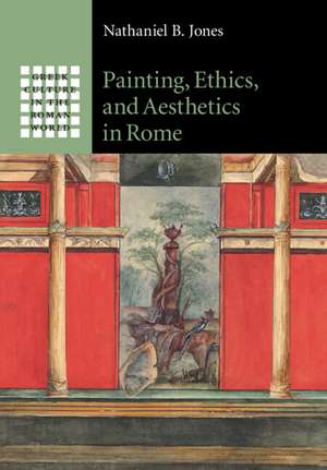 Painting, Ethics, and Aesthetics in Rome de Nathaniel B. Jones