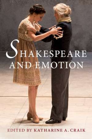 Shakespeare and Emotion de Katharine A. Craik