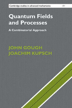 Quantum Fields and Processes: A Combinatorial Approach de John Gough