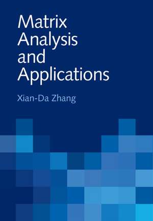 Matrix Analysis and Applications de Xian-Da Zhang