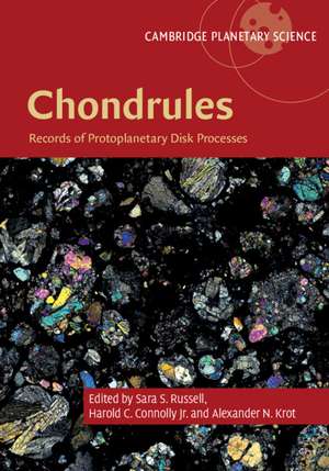 Chondrules: Records of Protoplanetary Disk Processes de Sara S. Russell