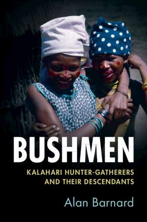 Bushmen: Kalahari Hunter-Gatherers and their Descendants de Alan Barnard