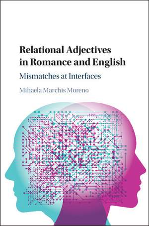 Relational Adjectives in Romance and English: Mismatches at Interfaces de Mihaela Marchis Moreno