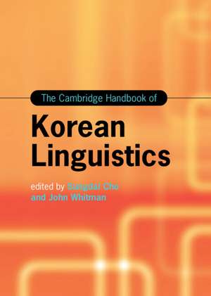 The Cambridge Handbook of Korean Linguistics de Sungdai Cho