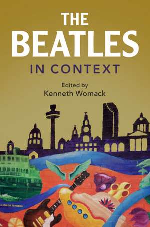 The Beatles in Context de Kenneth Womack