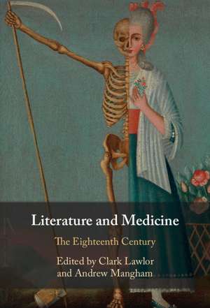 Literature and Medicine: Volume 1: The Eighteenth Century de Clark Lawlor