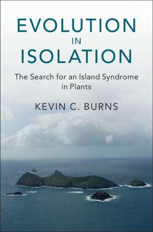 Evolution in Isolation: The Search for an Island Syndrome in Plants de Kevin C. Burns