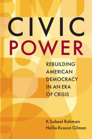 Civic Power: Rebuilding American Democracy in an Era of Crisis de K.Sabeel Rahman