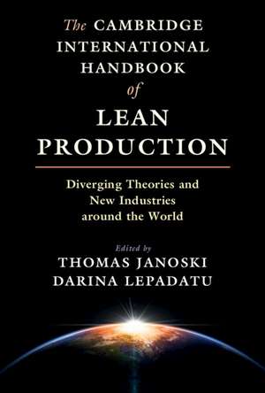 The Cambridge International Handbook of Lean Production: Diverging Theories and New Industries around the World de Thomas Janoski