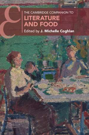 The Cambridge Companion to Literature and Food de J. Michelle Coghlan